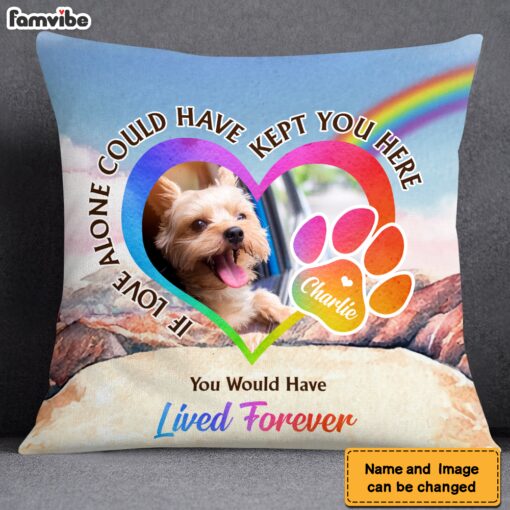 Personalized Pet Memorial Gift You Would Have Lived Forever Upload Photo Pillow