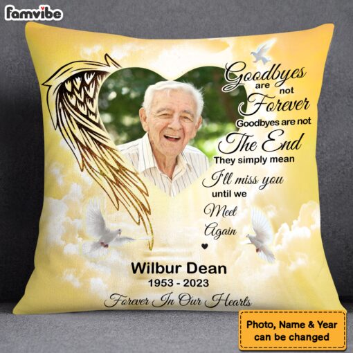 Personalized Photo Memorial Gift Goodbyes Are Not Forever In Loving Memory Pillow