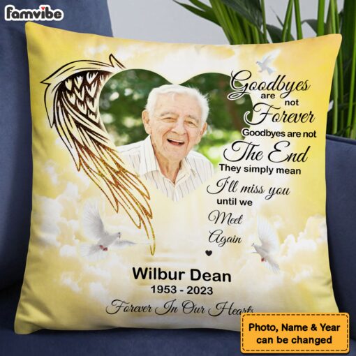 Personalized Photo Memorial Gift Goodbyes Are Not Forever In Loving Memory Pillow