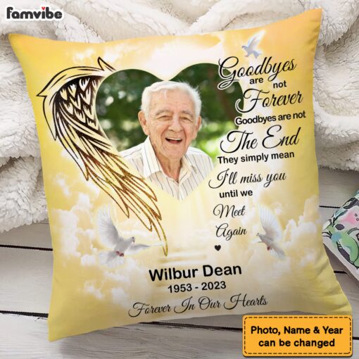 Personalized Photo Memorial Gift Goodbyes Are Not Forever In Loving Memory Pillow