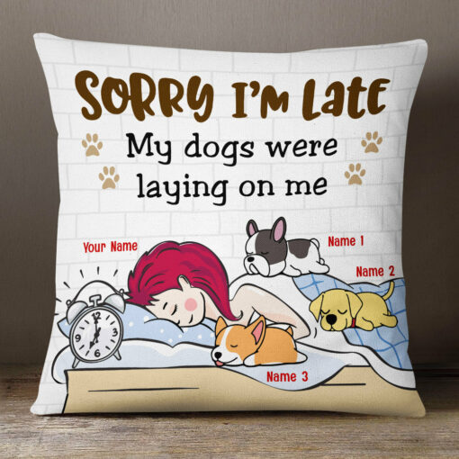 Personalized Sorry I’m Late Dog Pillow