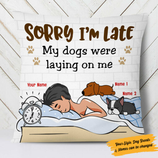 Personalized Sorry I’m Late Dog Pillow