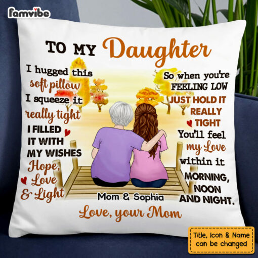 Personalized To My Daughter From Mom Hug This Pillow