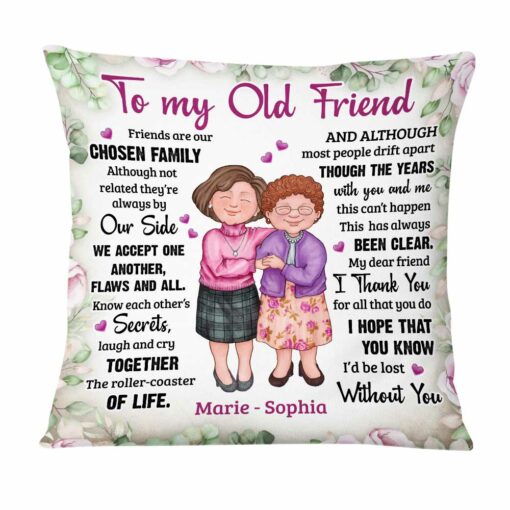 Personalized To My Old Friend Friends Are Our Chosen Family Pillow