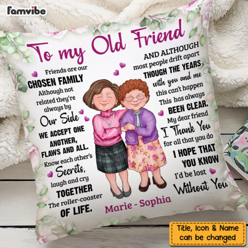 Personalized To My Old Friend Friends Are Our Chosen Family Pillow