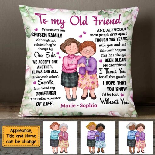 Personalized To My Old Friend Friends Are Our Chosen Family Pillow