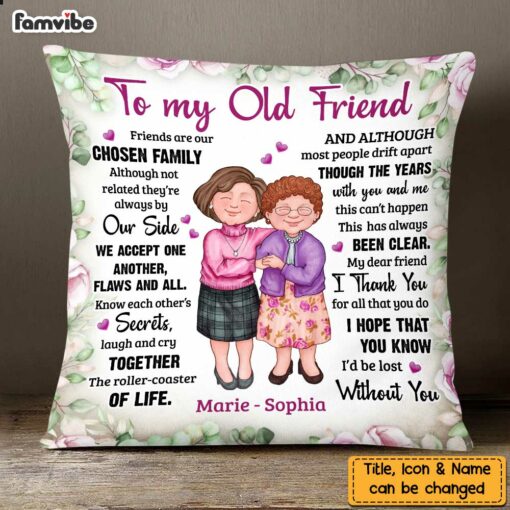 Personalized To My Old Friend Friends Are Our Chosen Family Pillow