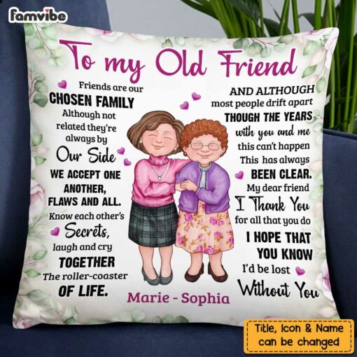 Personalized To My Old Friend Friends Are Our Chosen Family Pillow