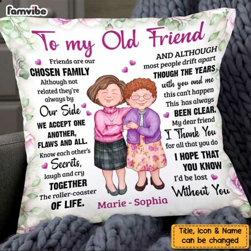 Personalized To My Old Friend Friends Are Our Chosen Family Pillow