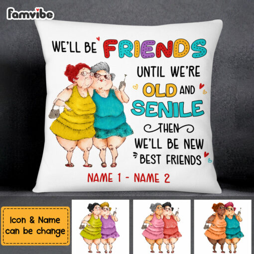 Personalized We’ll Be Friends Until We’re Old And Senile Pillow