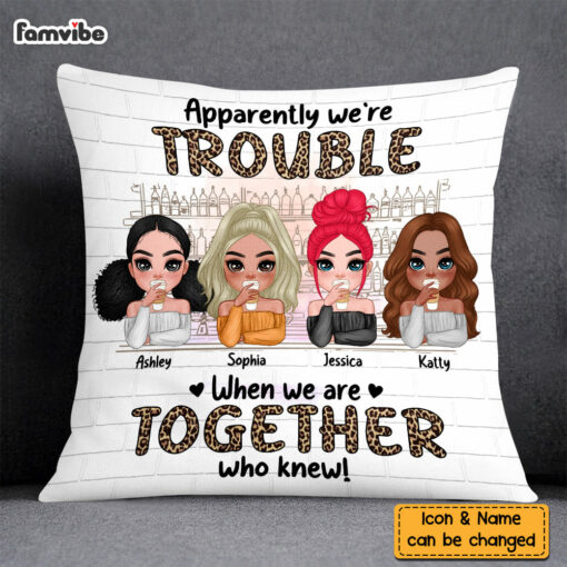 Personalized We’re Trouble When We Are Together Gift For Sisters, Sistas, Soul Sisters Pillow