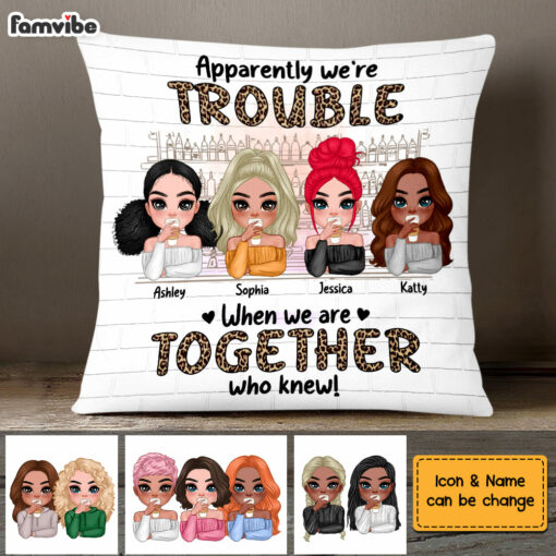 Personalized We’re Trouble When We Are Together Gift For Sisters, Sistas, Soul Sisters Pillow