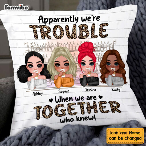 Personalized We’re Trouble When We Are Together Gift For Sisters, Sistas, Soul Sisters Pillow