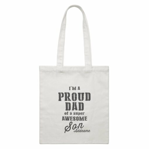 Proud Family Im A Proud Dad Of A Super Awesome Son Addname White Canvas Bag