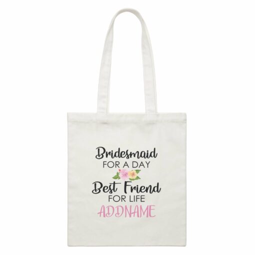 Random Quotes Bridesmaid For A Day Best Friend For Life Addname White Canvas Bag