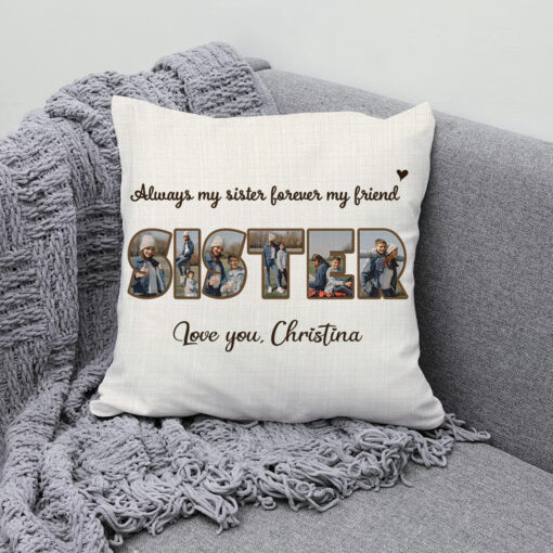 Sister Personalized Photo Pillow, Custom Mothers Day Presents For Sister, Always My Sister Forever My Friends – Best Personalized Gifts For Everyone