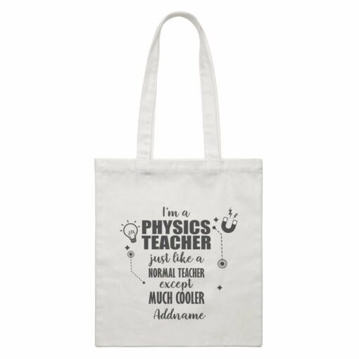 Subject Teachers 2 I’m A Physics Teacher Addname White Canvas Bag