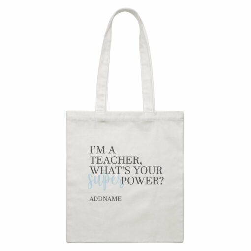 Super Teachers Blue I’m A teacher What’s Your Superpower Addname White Canvas Bag