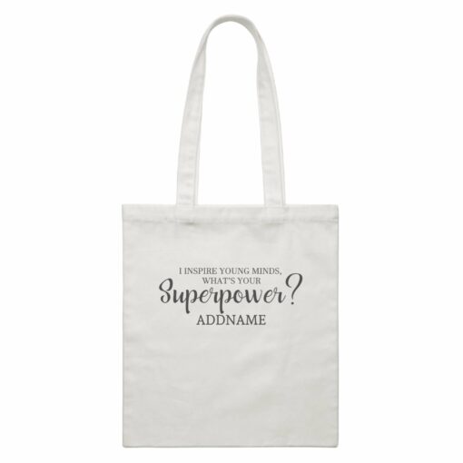 Super Teachers I Inspire Young Minds What’s Your Superpower Addname White Canvas Bag