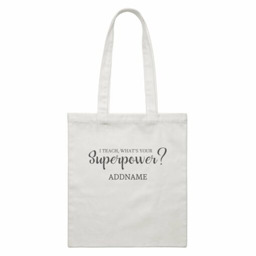 Super Teachers I Teach What’s Your Superpower Addname White Canvas Bag