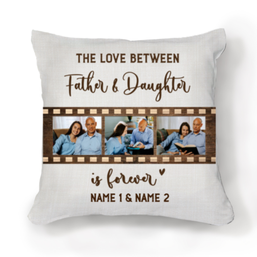 The Love Between Father And Daughter Is Forever Photo Pillow, Personalized Father Daughter Gifts, Fathers Day Gift For Dad From Daughter – Best Personalized Gifts For Everyone