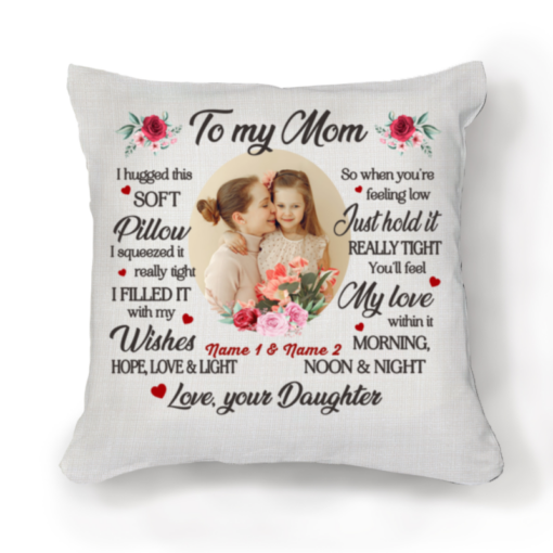 To My Mom Throw Pillow, Mother’s Day Gift Ideas From Daughter, Custom Mom Picture Gift From Daughter – Best Personalized Gifts For Everyone