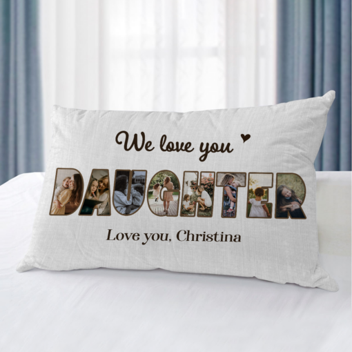 We Love You Daughter Photo Collage Pillow, Gifts For Daughter, Daughter Gifts From Mom And Dad – Best Personalized Gifts For Everyone