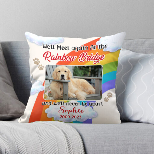 We’ll Meet Again At The Rainbow Bridge Dog Memorial Gifts Pillow, Personalized Gifts For Deceased Pets, Sympathy Gift For Dog Loss – Best Personalized Gifts For Everyone