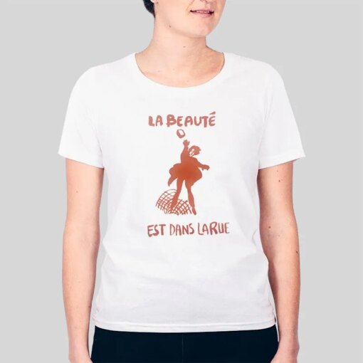 1960’s French Protest La Beaute Est Dans La Rue Beauty Is in the Street Shirt