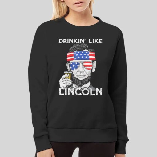 4th Of July Drinking Like Lincoln Shirt