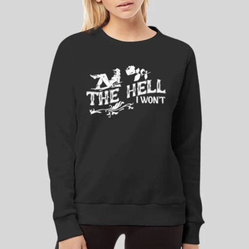 90s 80s The Hell I Won’t Shirt