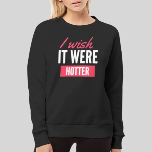 90s Vintage I Wish It Were Hotter Shirt