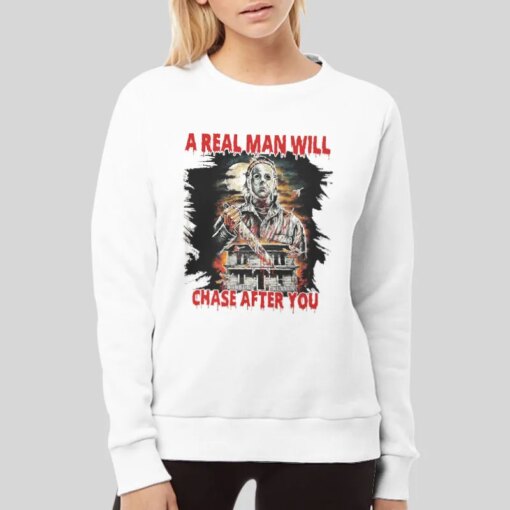 A Real Man Will Chase After You Michael Myers Shirt