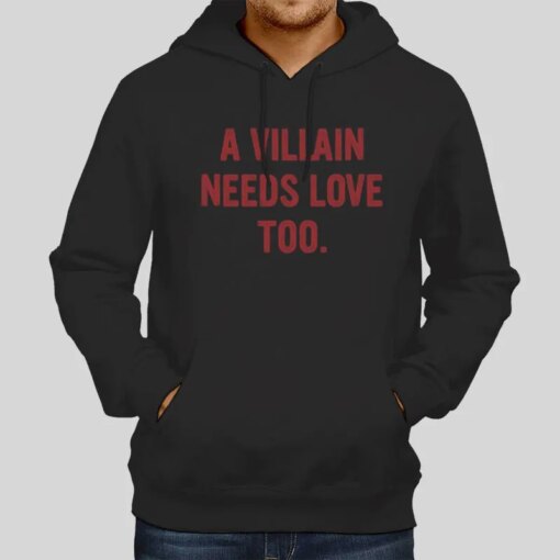 A Villain Needs Love Too Shirt