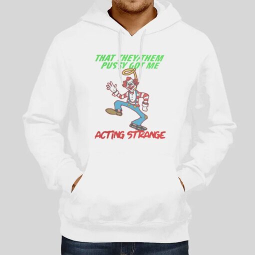 Acting Strange They Them Pussy Shirt