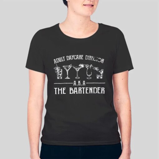 Adult Daycare Director Aka The Bartender T Shirt