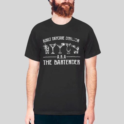 Adult Daycare Director Aka The Bartender T Shirt