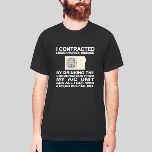 Air Conditioner I Contracted Legionnaires Disease Shirt