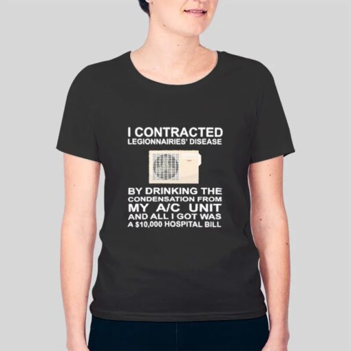 Air Conditioner I Contracted Legionnaires Disease Shirt