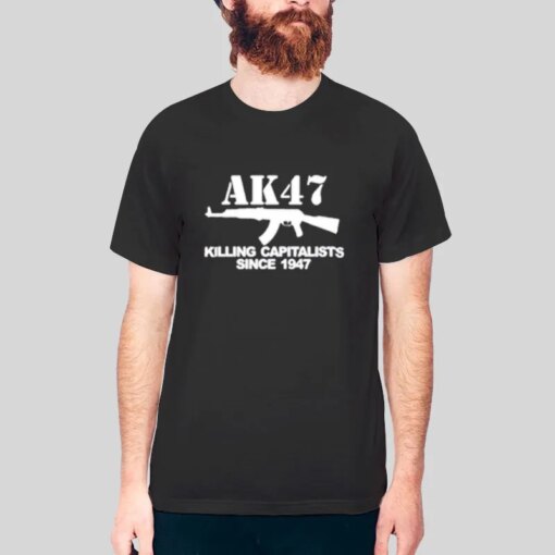 Ak47 Killing Capitalists Since 1947 T Shirt