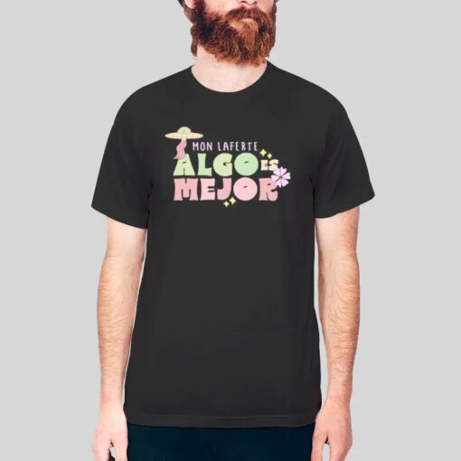 Algo Es Mejor Mon Laferte Shirt