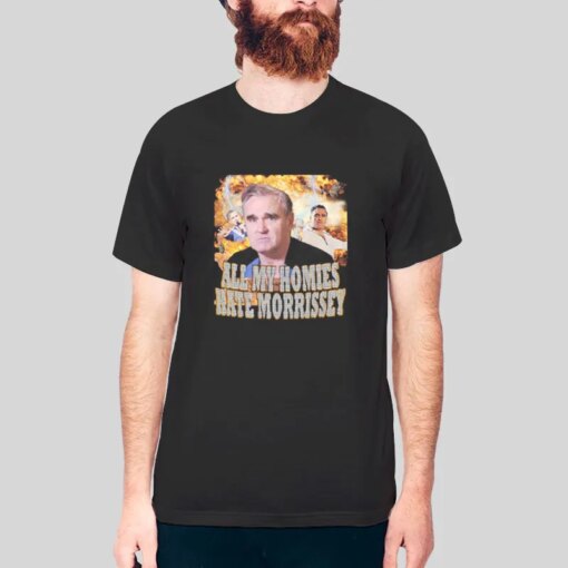 All My Homies Hate Morrissey T Shirt