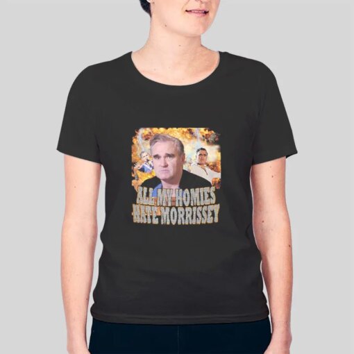 All My Homies Hate Morrissey T Shirt