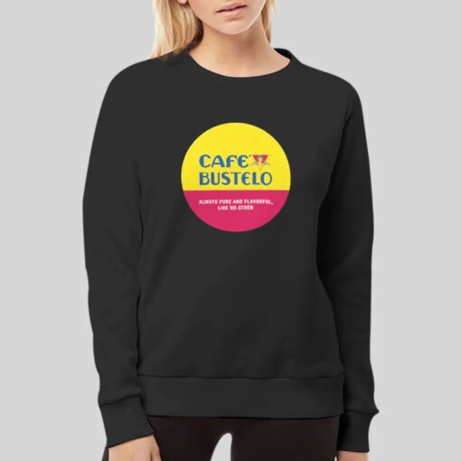 Always Pure And Flavorful Cafe Bustelo Shirt