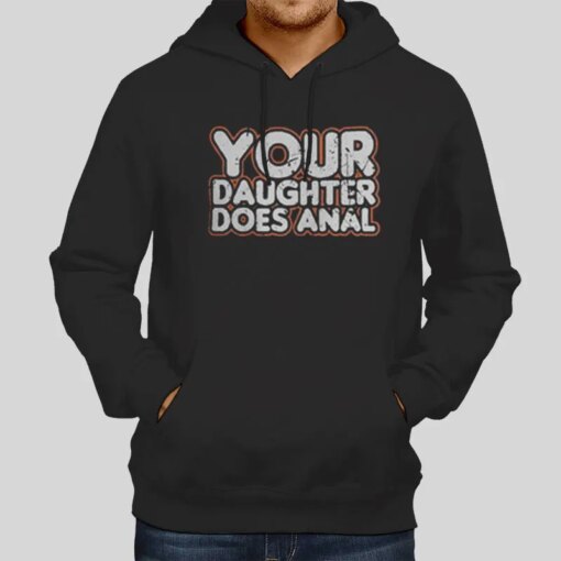 Anal Party Your Daughter Does Anal Tshirt