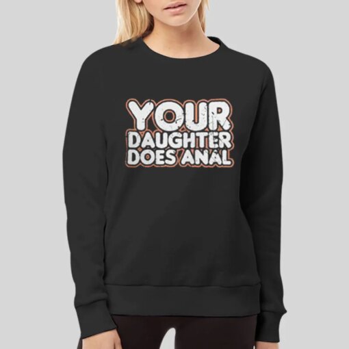 Anal Party Your Daughter Does Anal Tshirt