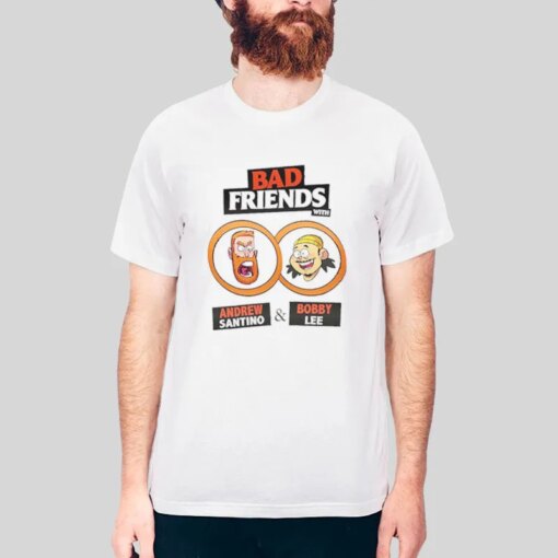 Andrew Santino And Bobby Lee Bad Friends Merch Shirt