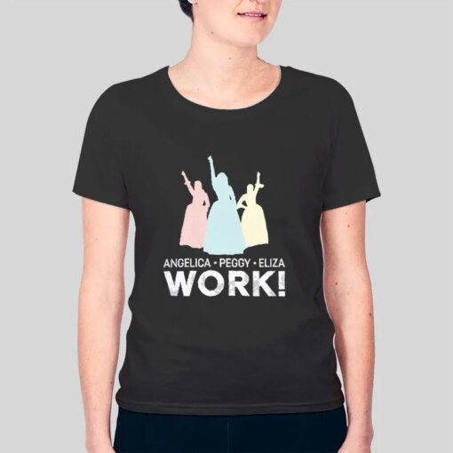 Angelica Eliza Work Schuyler Hamilton And Peggy Shirt