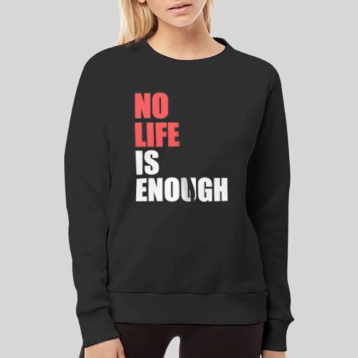 Anime No Life Is Enough Shirt