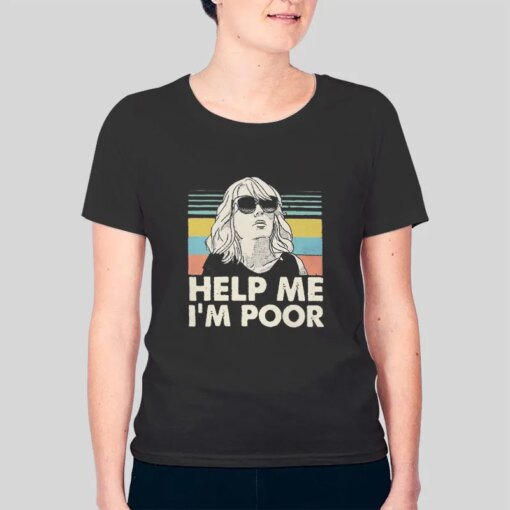 Annie Help Me I’m Poor Shirt